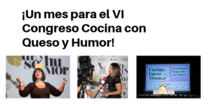 ¡Un mes para el VI Congreso Cocina con Queso y Humor!